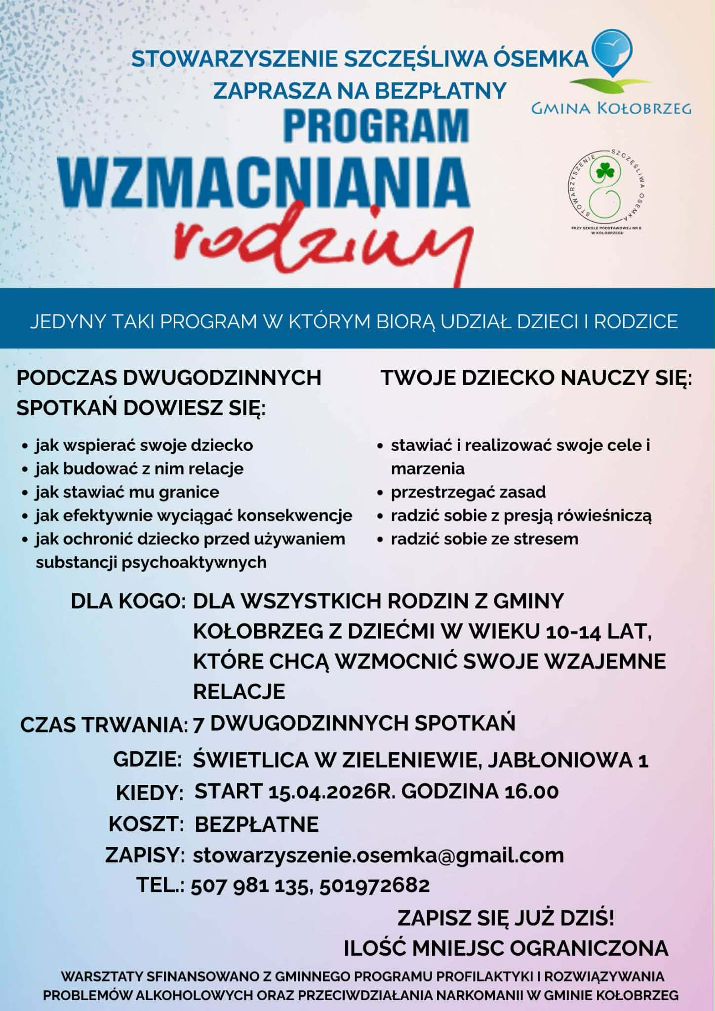 Plakat - program wzmacniania rodziny Plakat informujący o bezpłatnym programie „Wzmacniania rodzin” dla rodzin z gminy Kołobrzeg z dziećmi w wieku 10–14 lat. Start 15 kwietnia 2026 roku o godz. 16:00 w świetlicy w Zieleniewie przy ul. Jabłoniowej 1. Zapisy mailowo i telefonicznie, liczba miejsc ograniczona.